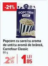 Carrefour Popcorn cu sare/cu aroma de unt/cu aromă de brânză, Carrefour Classic Ofertă