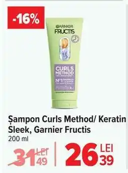 Carrefour Șampon Curls Method/ Keratin Sleek, Garnier Fructis Ofertă