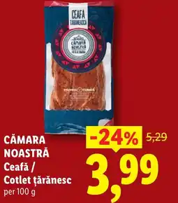 Lidl CAMARA NOASTRĂ Ceafă / Cotlet ţărănesc Ofertă