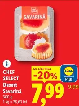 Lidl CHEF SELECT Desert Savarinǎ Ofertă