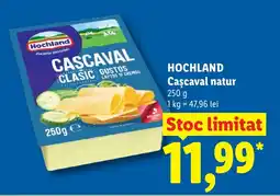 Lidl HOCHLAND Cascaval natur Ofertă