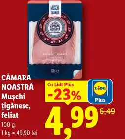 Lidl CĂMARA NOASTRĂ Muşchi ţigănesc, feliat Ofertă