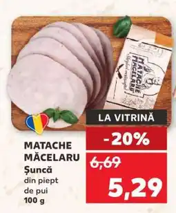 Kaufland Matache Măcelaru’ Șuncă din Piept de Pui Ofertă
