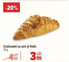 Carrefour Croissant cu unt și fistic Ofertă