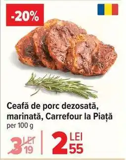 Carrefour Ceafă de porc, dezosată, marinată, Carrefour la Piață Ofertă