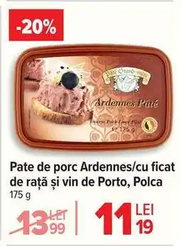 Carrefour Pate de porc Ardennes/cu ficat de rață și vin de Porto, Polca Ofertă
