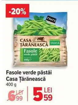 Carrefour Fasole verde păstăi Casa Țărănească Ofertă