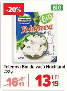 Carrefour Telemea Bio de vacă, Hochland Ofertă