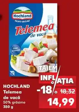Kaufland HOCHLAND Telemea de vacă Ofertă
