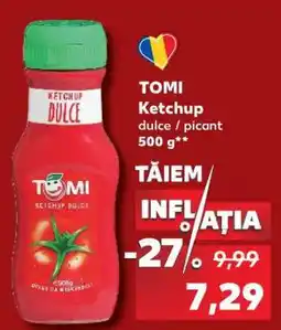 Kaufland TOMI KETCHUP dulce / picant 500 g Ofertă