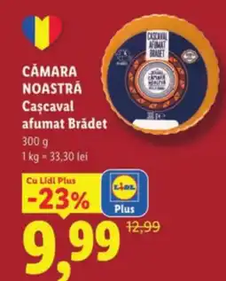 Lidl CAMARA NOASTRĂ Cascaval afumat Brådet Ofertă