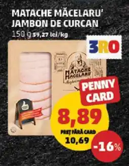 Penny Matache Măcelaru' Jambon de Curcan Ofertă