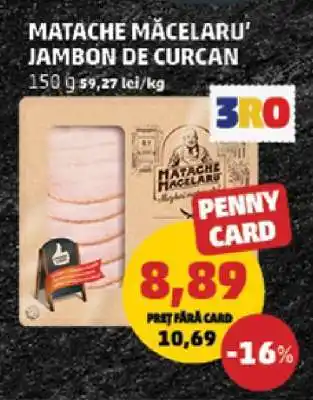 Penny Matache Măcelaru' Jambon de Curcan Ofertă