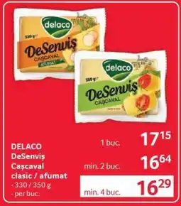 Selgros DELACO DeSeniş Cașcaval clasic / afumat Ofertă