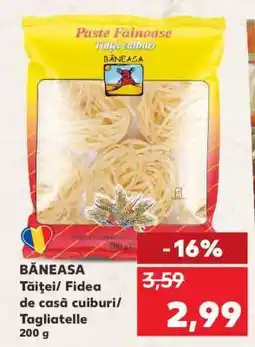 Kaufland BĂNEASA Tăiței/ Fidea de casă cuiburi/ Tagliatelle Ofertă