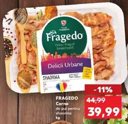 Kaufland FRAGEDO Carne de pui pentru shaorma kg Ofertă