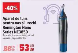 Carrefour Aparat de tuns pentru nas și urechi Remington Nano Series NE3850 Ofertă