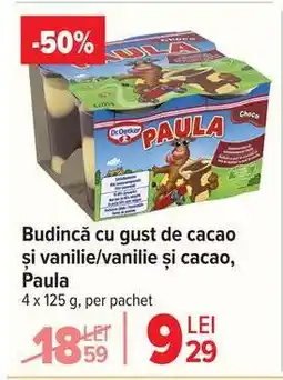 Carrefour Budincă cu gust de cacao și vanilie/vanilie și cacao, Paula Ofertă