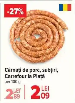 Carrefour Cârnați de porc, subțiri, Carrefour la Piață Ofertă