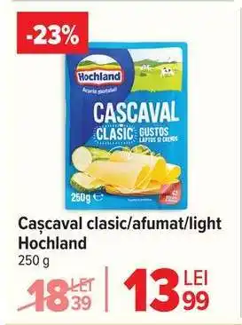 Carrefour Cașcaval clasic/afumat/light Hochland Ofertă