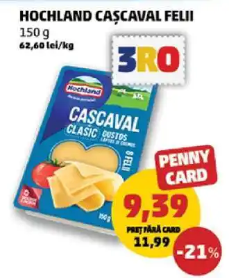 Penny HOCHLAND Caşcaval felii Ofertă