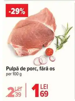 Carrefour Pulpă de porc fără os Ofertă