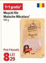 Carrefour Mușchi file Matache Măcelaru' Ofertă