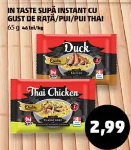 Penny IN TASTE SUPĂ INSTANT CU GUST DE RAȚĂ/PUI/PUI THAI Ofertă