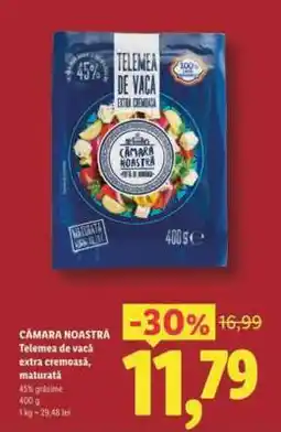 Lidl CÂMARA NOASTRĂ Telemea de vacă extra cremoasă, maturată Ofertă