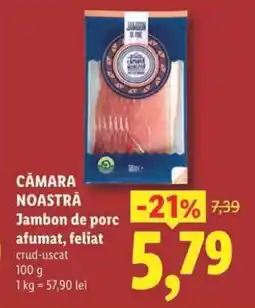 Lidl CĂMARA NOASTRĂ Jambon de porc afumat, feliat Ofertă