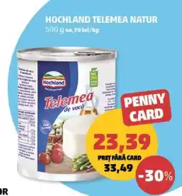 Penny HOCHLAND TELEMEA NATUR Ofertă