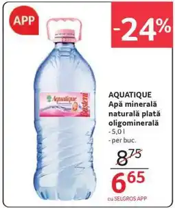 Selgros AQUATIQUE Apă minerală naturală plată oligominerală Ofertă