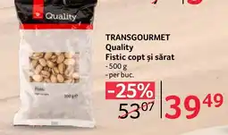 Selgros TRANSGOURMET Quality Fistic copt şi sărat Ofertă