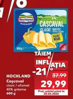 Kaufland HOCHLAND Caşcaval Ofertă