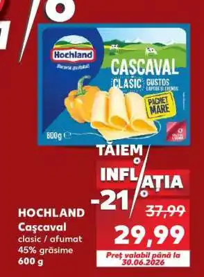Kaufland HOCHLAND Caşcaval Ofertă