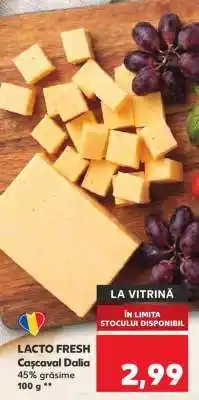Kaufland LACTO FRESH Cașcaval Dalia Ofertă