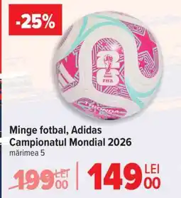 Carrefour Minge fotbal, Adidas Campionatul Mondial 2026 Ofertă