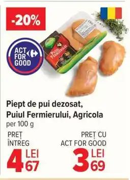 Carrefour Piept de pui dezosat, Puiul Fermierului, Agricola Ofertă