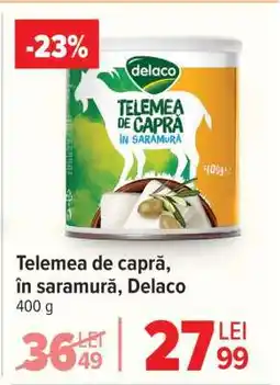 Carrefour Telemea de capră în saramură, Delaco Ofertă