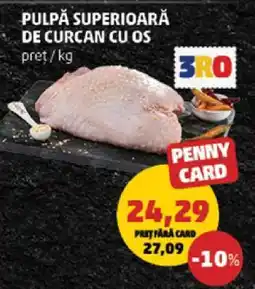 Penny Pulpă Superioară de Curcan cu Os Ofertă