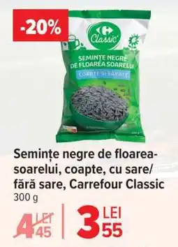 Carrefour Semințe negre de floarea-soarelui, coapte, cu sare/fără sare, Carrefour Classic Ofertă