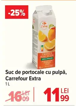 Carrefour Suc de portocale cu pulpă, Carrefour Extra Ofertă
