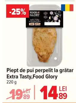Carrefour Piept de pui perpelit la grătar Extra Tasty, Food Glory Ofertă