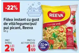 Carrefour Fidea instant cu gust de vitǎ/legume/pui/ pui picant, Reeva Ofertă