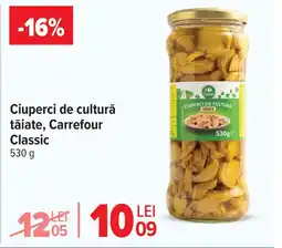 Carrefour Ciuperci de cultură tăiate, Carrefour Classic Ofertă