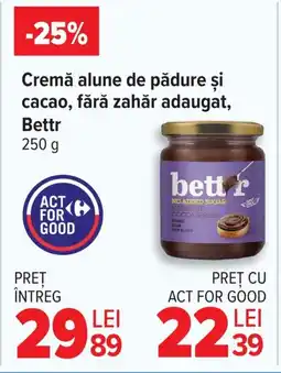 Carrefour Cremă alune de pădure şi cacao, fără zahăr adaugat, Bettr Ofertă