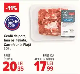 Carrefour Ceafă de porc, fără os, feliată, Carrefour la Piață Ofertă