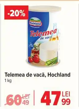 Carrefour Telemea de vacă, Hochland Ofertă