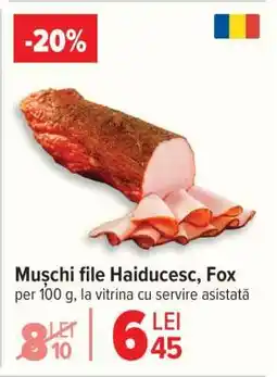 Carrefour Mușchi file Haiducesc, Fox Ofertă
