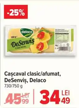 Carrefour Cascaval clasic/afumat DeSenviș, Delaco Ofertă